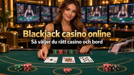 Blackjack casino online 2026 – så väljer du rätt casino och bord